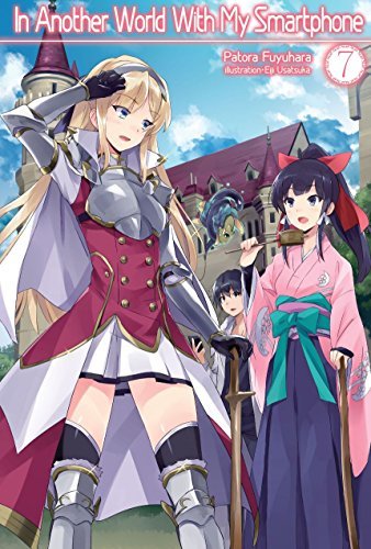 Patora Fuyuhara: In Another World With My Smartphone: Volume 7 (EBook, 2018, J-Novel Club)