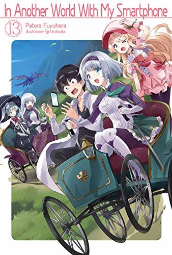 Patora Fuyuhara: In Another World With My Smartphone: Volume 13 (EBook, 2019, J-Novel Club)