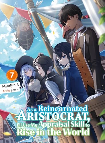 Miraijin A: As a Reincarnated Aristocrat, I'll Use My Appraisal Skill to Rise in the World: Volume 7 (EBook, 2025, Kodansha)