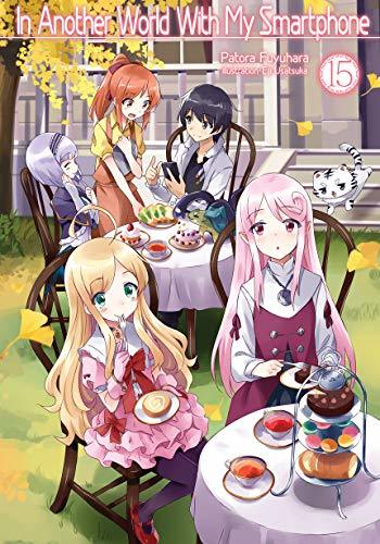 Patora Fuyuhara: In Another World With My Smartphone: Volume 15 (EBook, 2019, J-Novel Club)