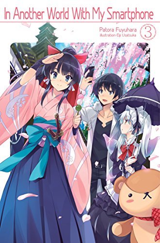 Patora Fuyuhara: In Another World With My Smartphone: Volume 3 (EBook, 2017, J-Novel Club)