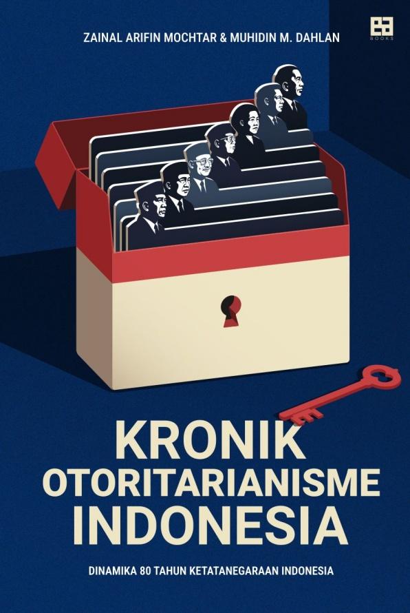 Zainal Arifin Mochtar, Muhidin M Dahlan: Kronik Otoritarianisme Indonesia (Paperback, Indonesian language, EA Books)
