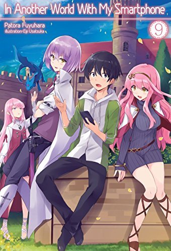 Patora Fuyuhara: In Another World With My Smartphone: Volume 9 (EBook, 2018, J-Novel Club)