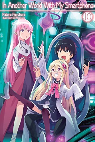 Patora Fuyuhara: In Another World With My Smartphone: Volume 10 (EBook, 2018, J-Novel Club)