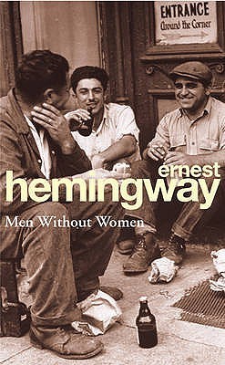 Ernest Hemingway: Men Without Women (Paperback, 2004, Arrow Books)