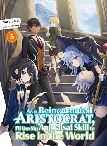 Miraijin A: As a Reincarnated Aristocrat, I'll Use My Appraisal Skill to Rise in the World: Volume 5 (EBook, 2024, Kodansha)