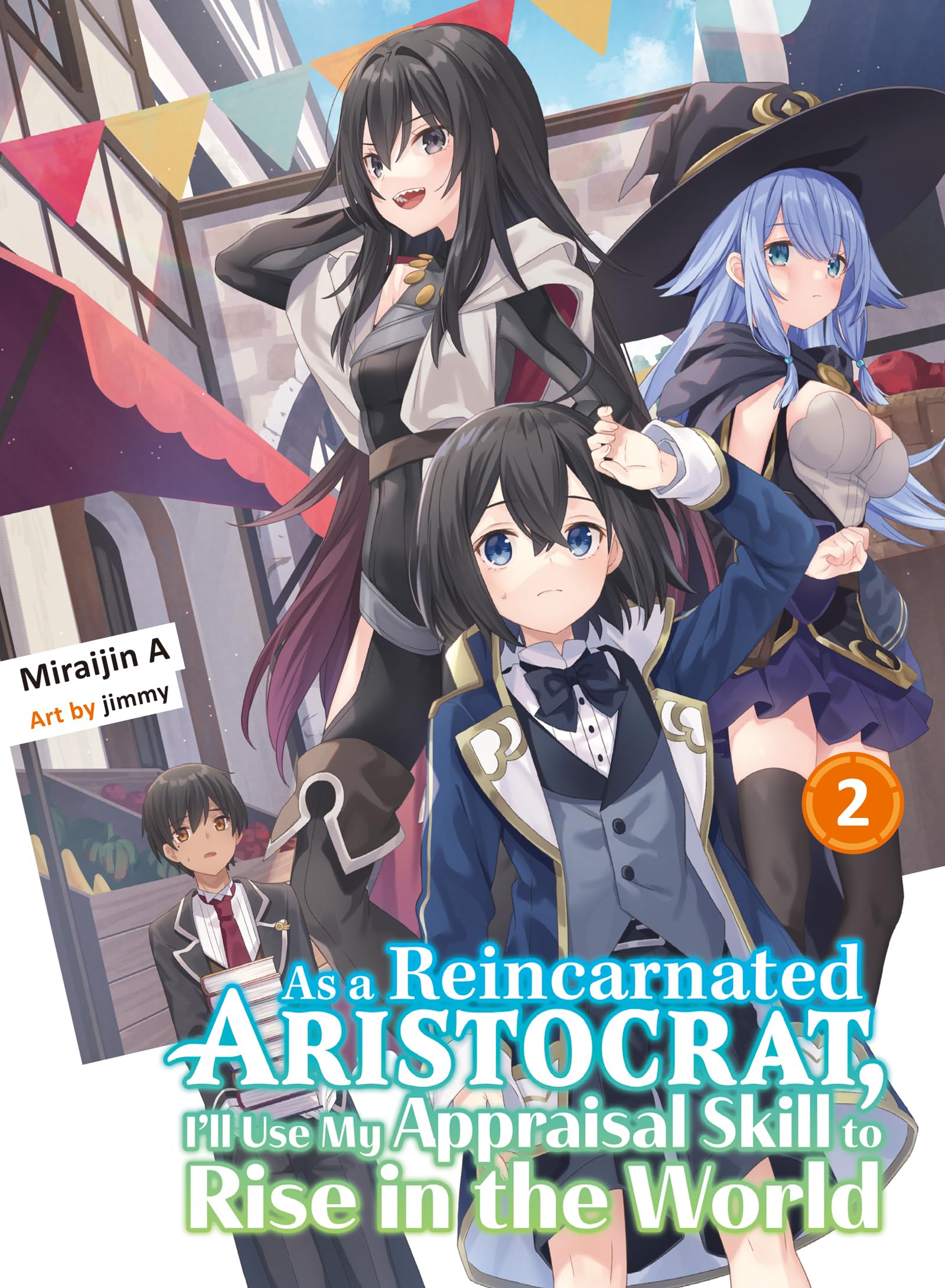 Miraijin A: As a Reincarnated Aristocrat, I'll Use My Appraisal Skill to Rise in the World: Volume 2 (EBook, 2023, Kodansha)