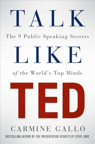 Carmine Gallo: Talk Like TED: The 9 Public Speaking Secrets of the World's Top Minds (Paperback, 2016, Pan Macmillan)