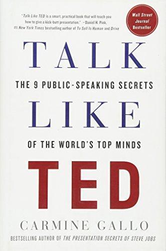 Carmine Gallo: Talk Like TED: The 9 Public-Speaking Secrets of the World's Top Minds (2014, St. Martin's Press)