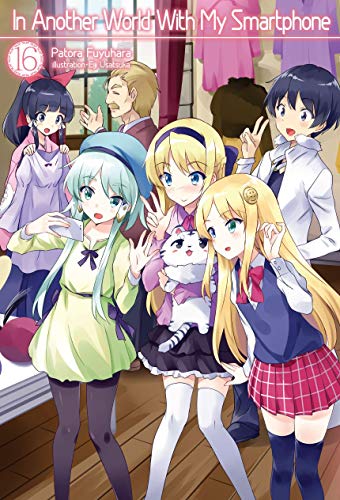 Patora Fuyuhara: In Another World With My Smartphone: Volume 16 (EBook, 2019, J-Novel Club)