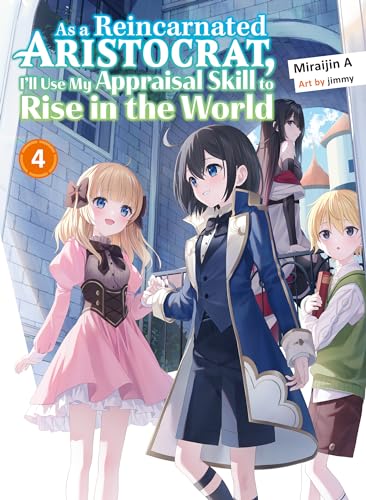 Miraijin A: As a Reincarnated Aristocrat, I'll Use My Appraisal Skill to Rise in the World: Volume 4 (EBook, 2024, Kodansha)