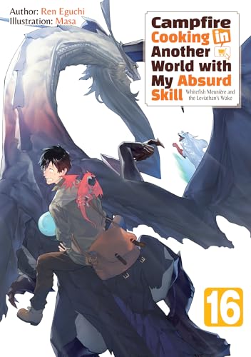 Ren Eguchi: Campfire Cooking in Another World with My Absurd Skill: Volume 16 (EBook, 2025, J-Novel Club)