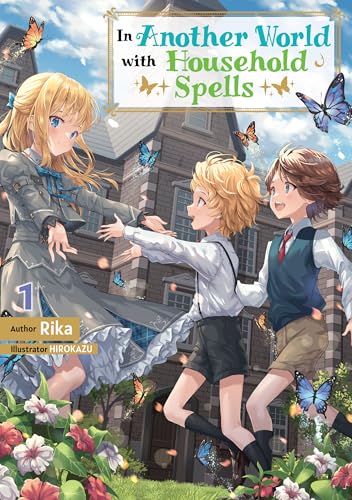 Rika: In Another World with Household Spells: Volume 1 (EBook, 2025, J-Novel Club)